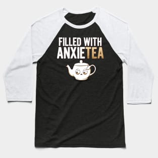 Filled with AnxieTEA Baseball T-Shirt